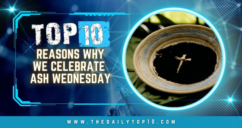 Top 10 Reasons Why We Celebrate Ash Wednesday