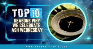 Top 10 Reasons Why We Celebrate Ash Wednesday