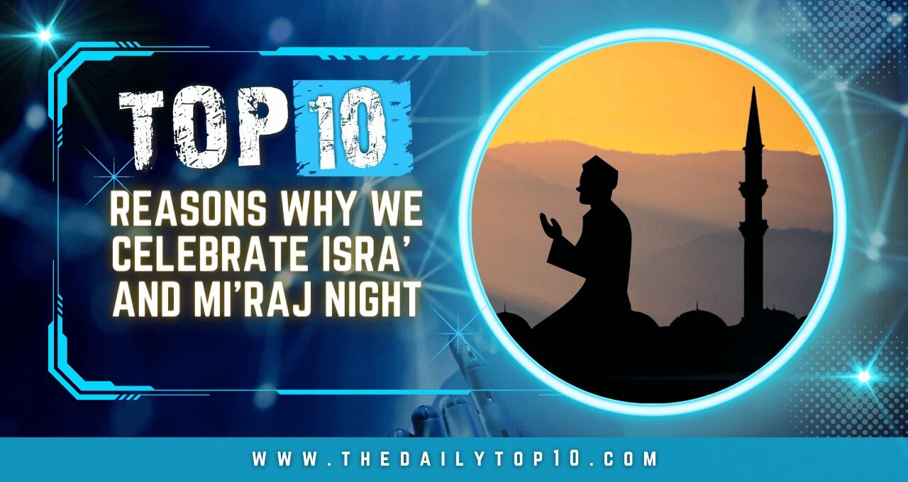 Top 10 Reasons Why We Celebrate Isra' and Mi'raj Night