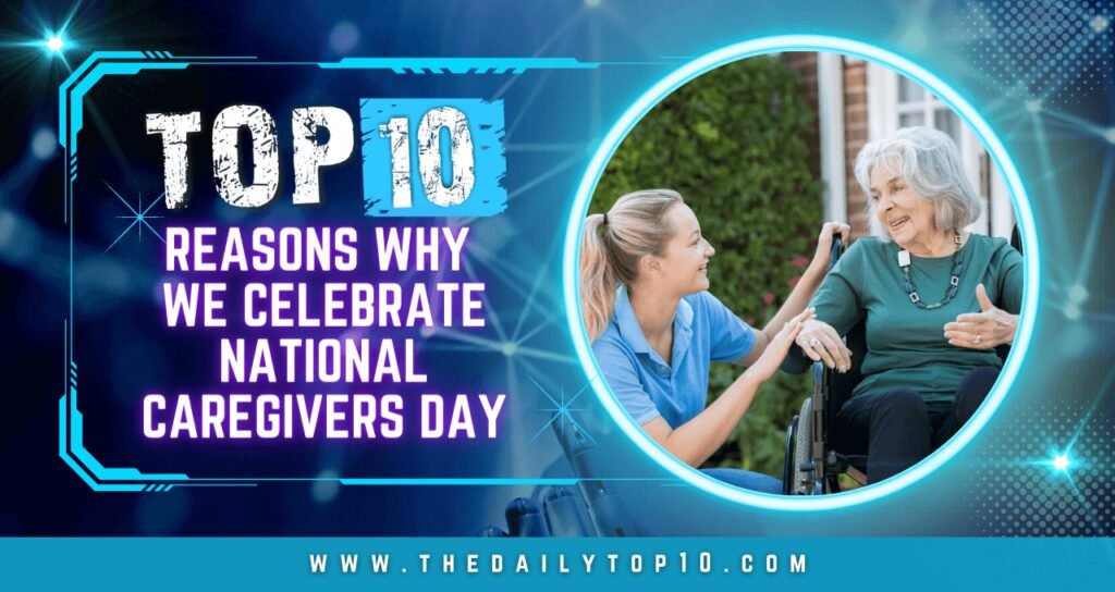 Top 10 Reasons Why We Celebrate National Caregivers Day