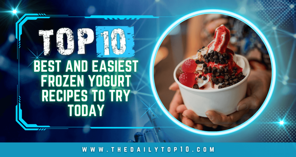 Top 10 Best and Easiest Frozen Yogurt Recipes to Try Today