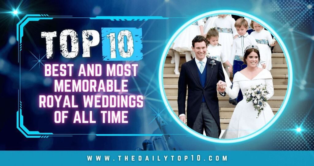 Top 10 Best and Most Memorable Royal Weddings of All Time