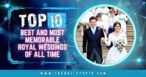 Top 10 Best And Most Memorable Royal Weddings Of All Time