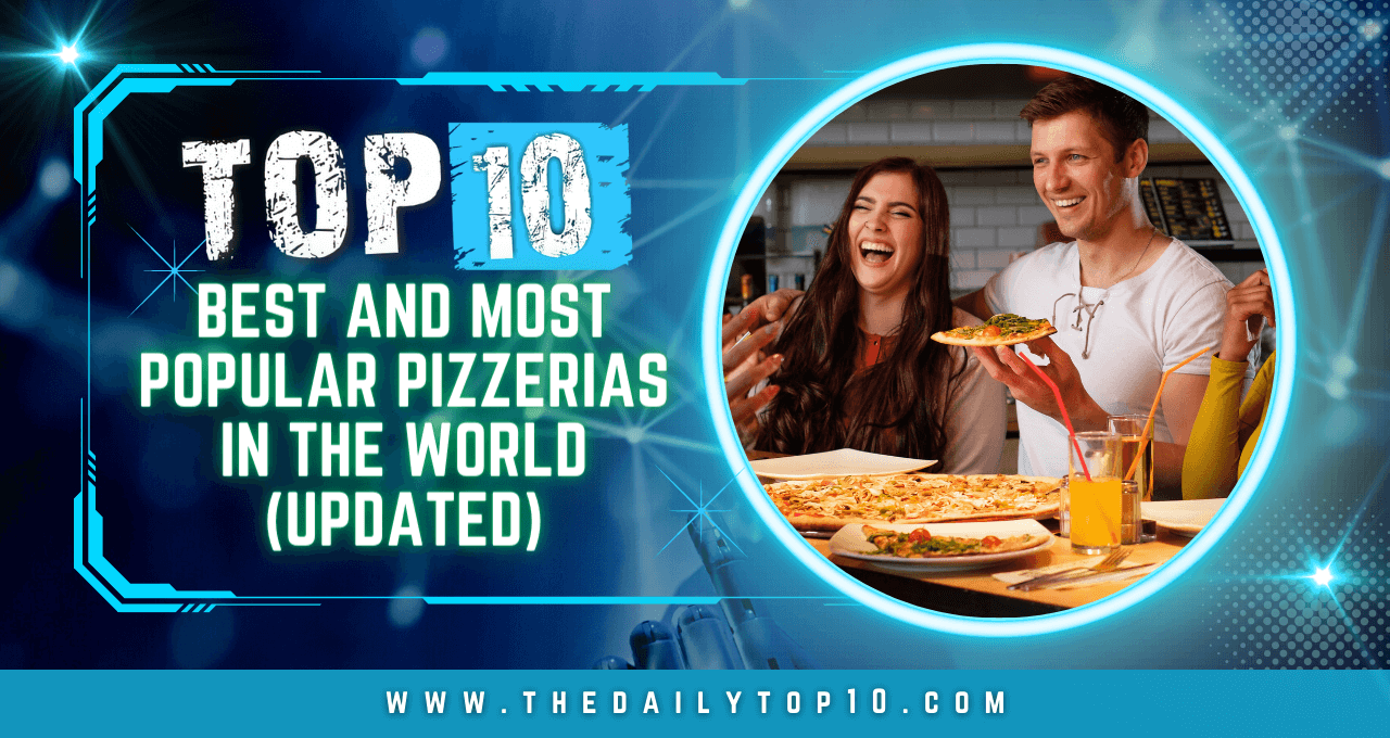 Top 10 Best and Most Popular Pizzerias in the World (Updated)