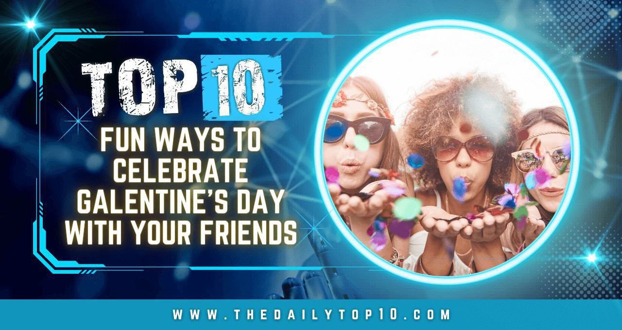Top 10 Fun Ways to Celebrate Galentine's Day with Your Friends.jpg