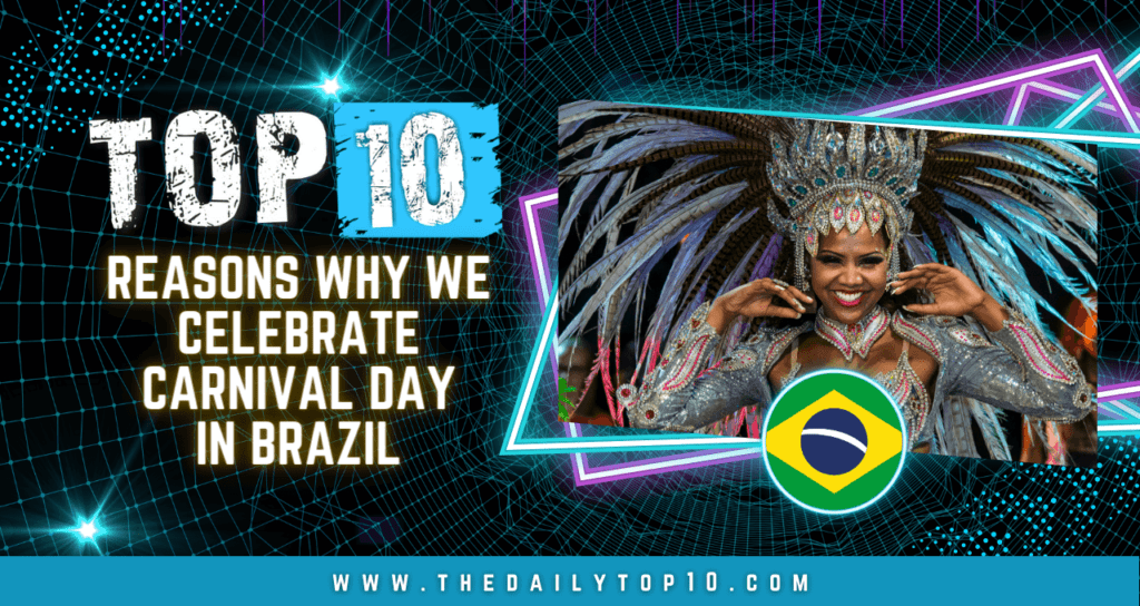 Top 10 Reasons Why We Celebrate Carnival Day in Brazil