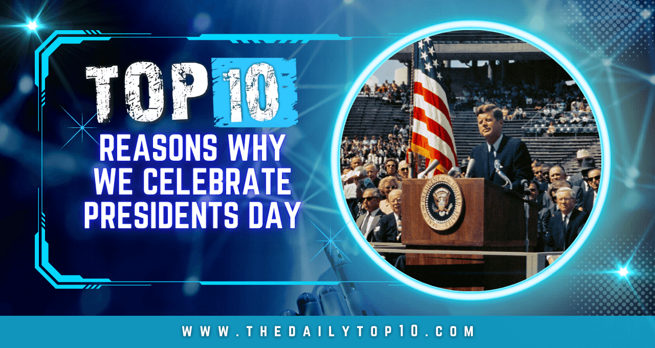 Top 10 Reasons Why We Celebrate Presidents Day