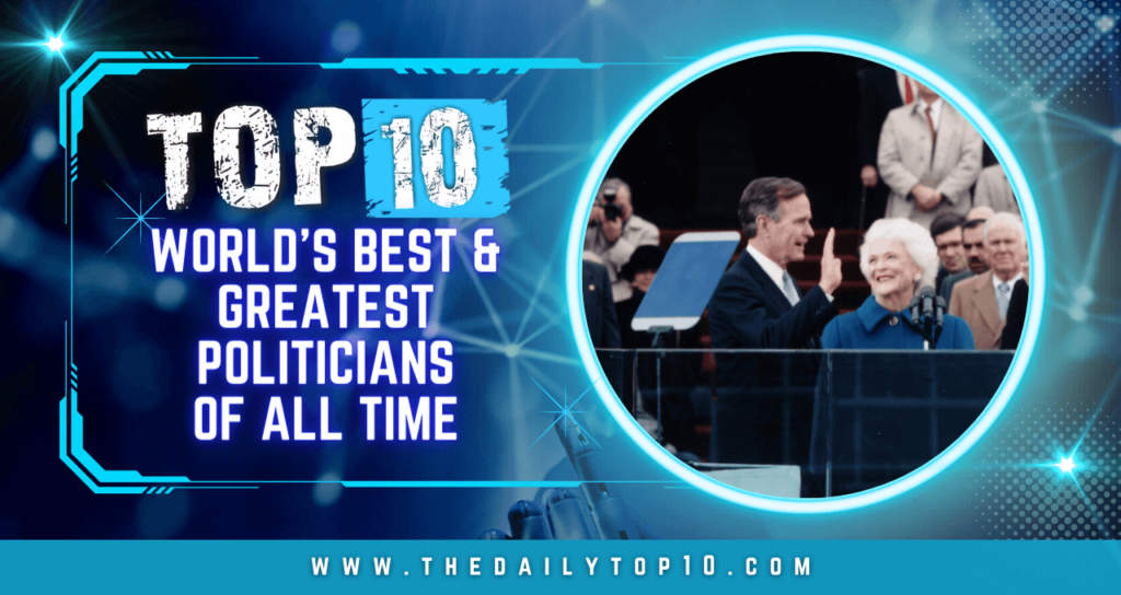 Top 10 World's Best & Greatest Politicians of All Time