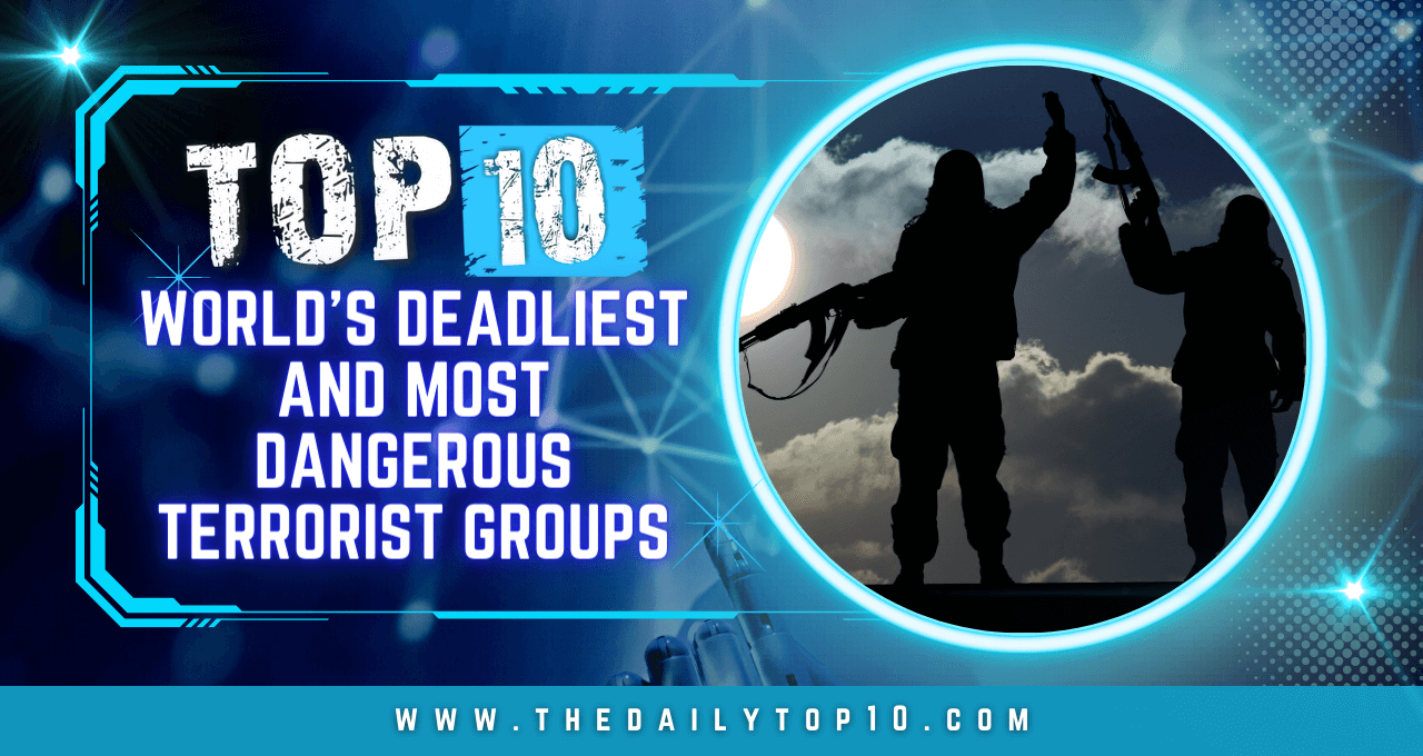 Top 10 World’S Deadliest And Most Dangerous Terrorist Groups