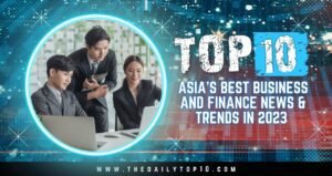 Top_10_Asia's_Best_Business_and_Finance_News_&_Trends_in_2023