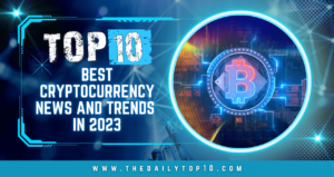 Top 10 Best Cryptocurrency News And Trends In 2023