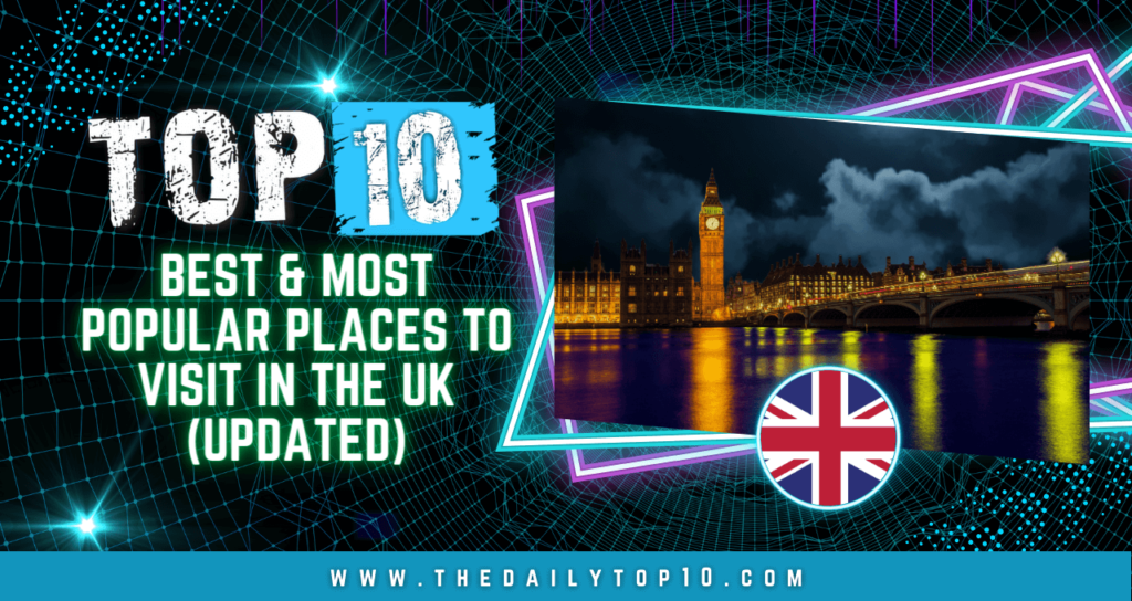 Top 10 Best & Most Popular Places to Visit in the UK (Updated)