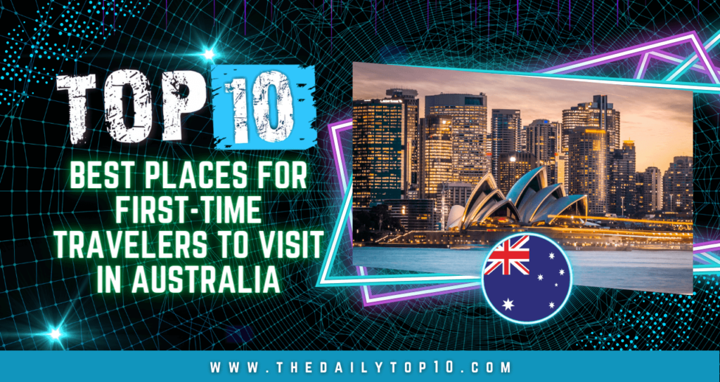 Top 10 Best Places for First-Time Travelers to Visit in Australia