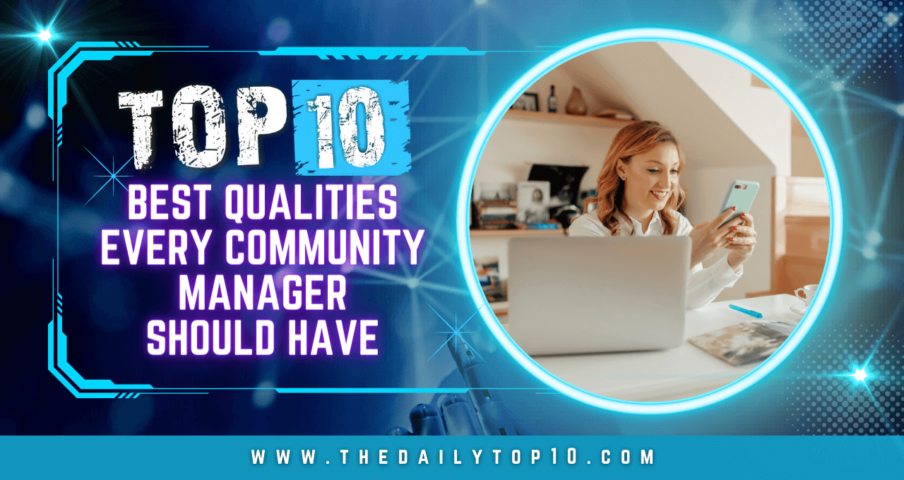 Top 10 Best Qualities Every Community Manager Should Have
