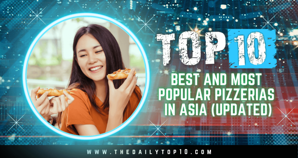 Top 10 Best and Most Popular Pizzerias in Asia (Updated)