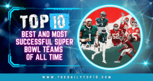 Top 10 Best And Most Successful Super Bowl Teams Of All Time