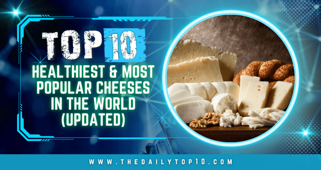 Top 10 Healthiest & Most Popular Cheeses in the World (Updated)