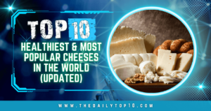 Top 10 Healthiest &Amp; Most Popular Cheeses In The World (Updated)