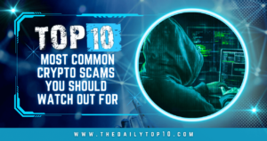 Top 10 Most Common Crypto Scams You Should Watch Out For