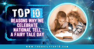 Top 10 Reasons Why We Celebrate National Tell A Fairy Tale Day