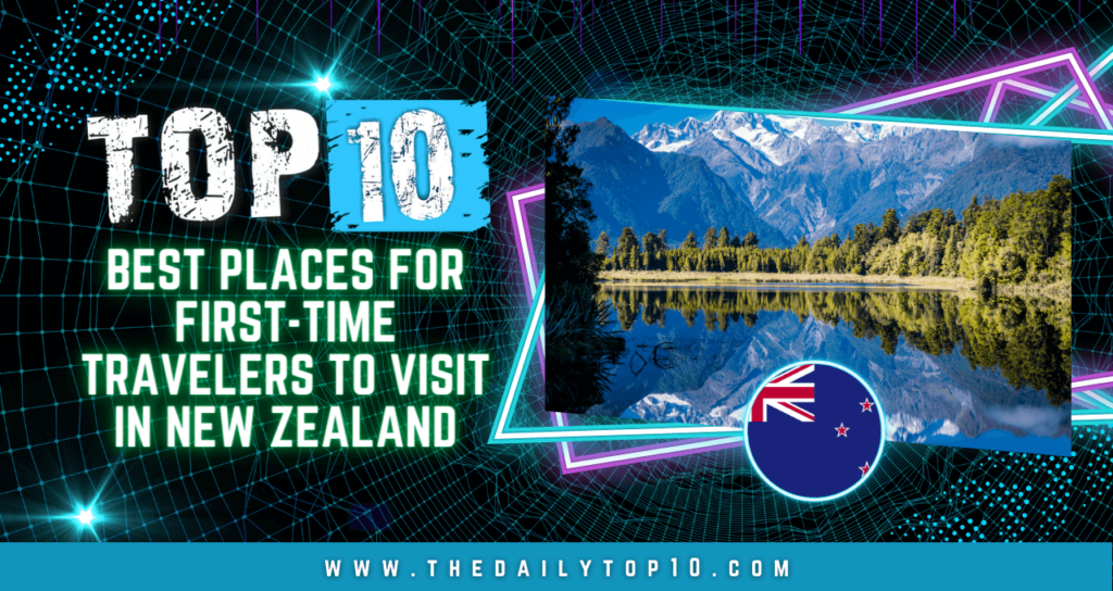 Top 10 Best Places for First-Time Travelers to Visit in New Zealand
