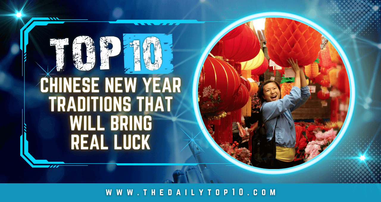 Top 10 Chinese New Year Traditions That Will Bring Real Luck