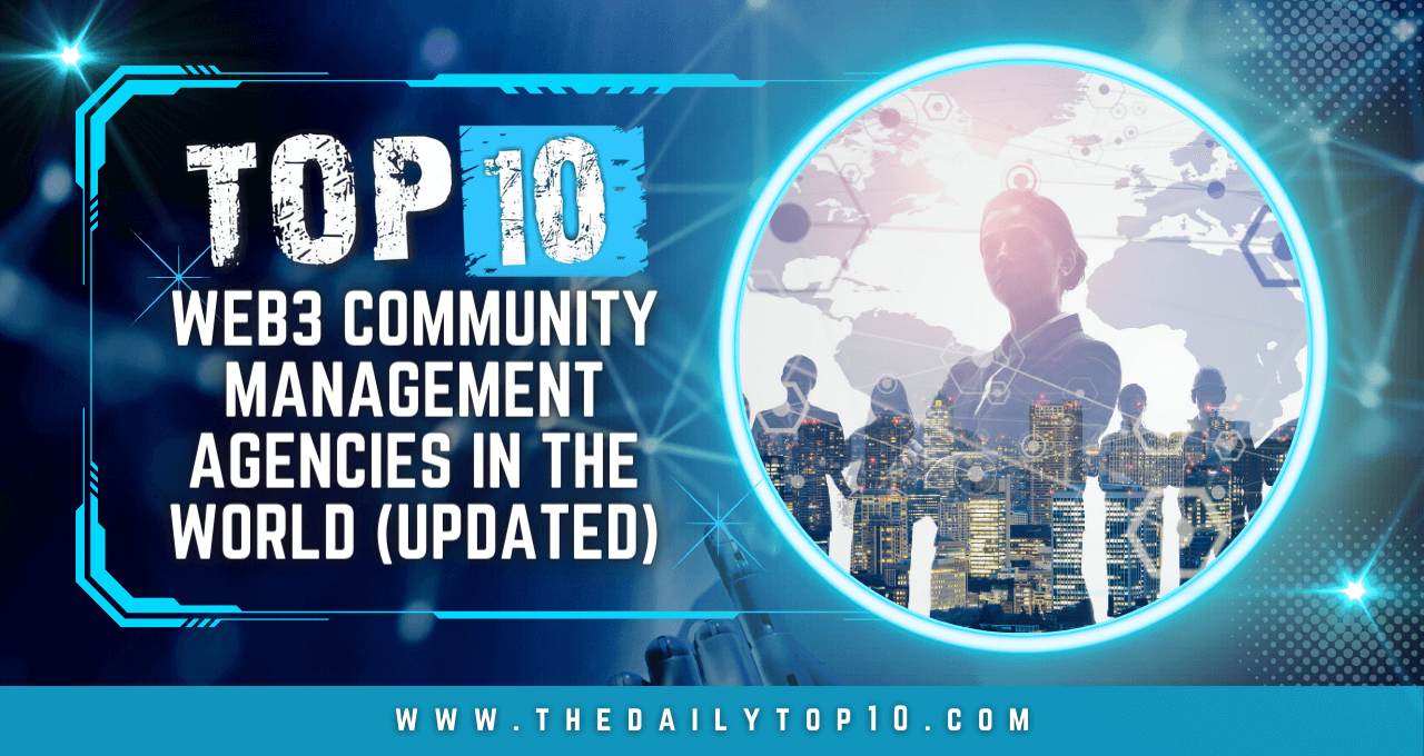 Top 10 Web3 Community Management Agencies in the World (Updated)