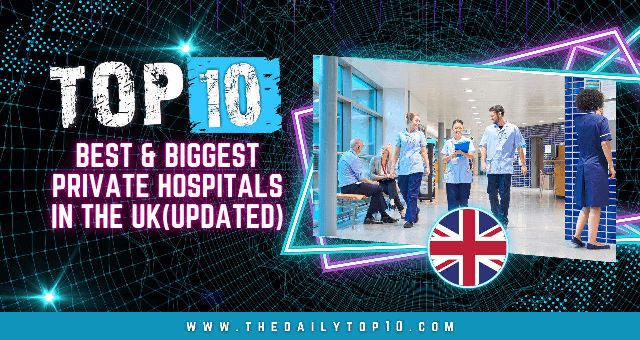 Top 10 Best & Biggest Private Hospitals in the UK (Updated)