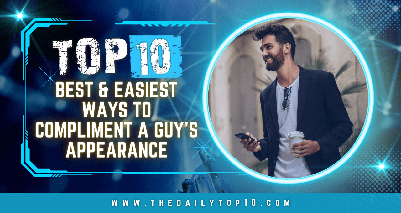 Top 10 Best & Easiest Ways to Compliment a Guy's Appearance
