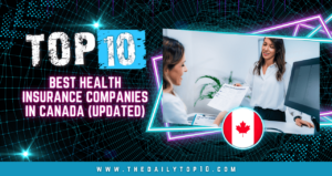 Top 10 Best Health Insurance Companies in Canada (Updated)