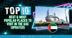 Top 10 Best &Amp; Most Popular Places To Visit In The Uae (Updated)