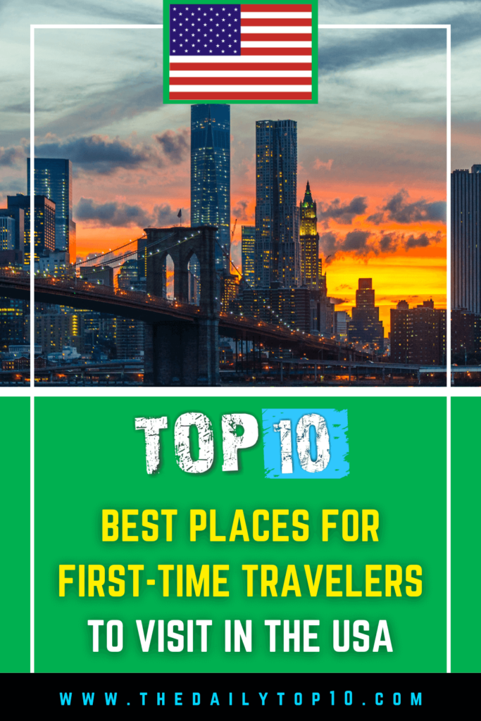 Top 10 Best Places For First-Time Travelers To Visit In The Usa