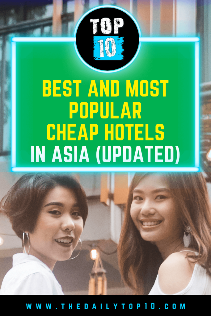Top 10 Best And Most Popular Cheap Hotels In Asia (Updated)