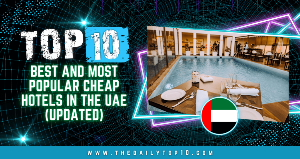 Top 10 Best and Most Popular Cheap Hotels in the UAE (Updated)