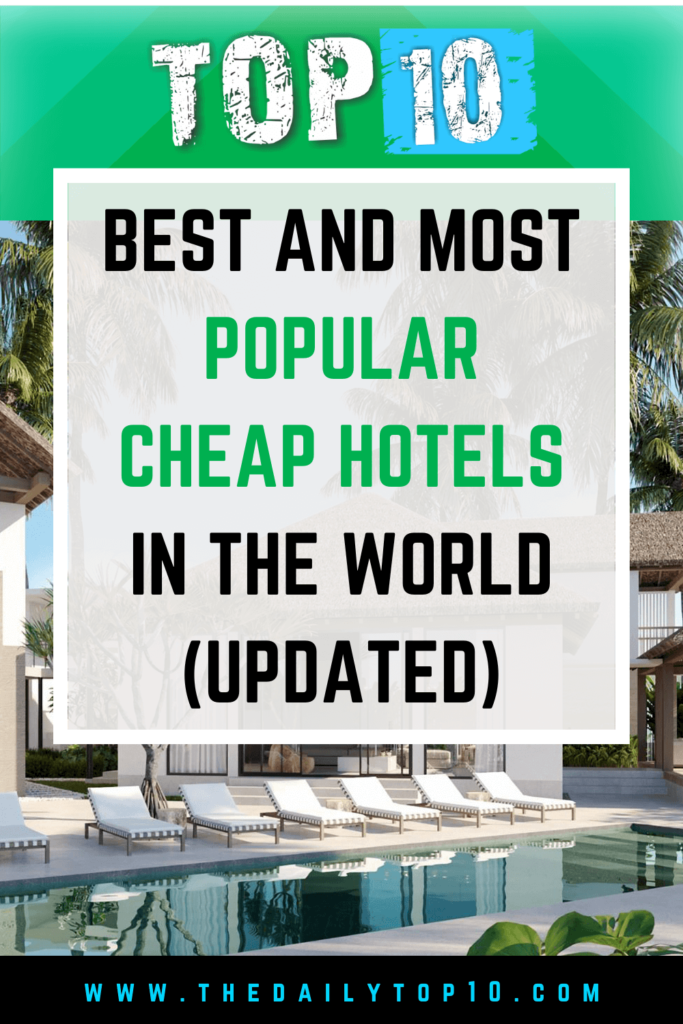 Top 10 Best And Most Popular Cheap Hotels In The World (Updated)