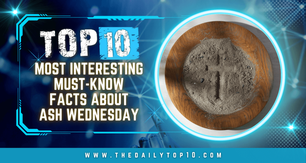 Top 10 Most Interesting Must-Know Facts About Ash Wednesday