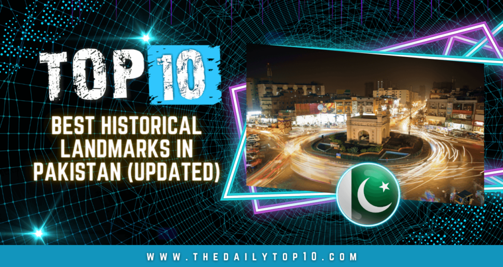 Top 10 Best Historical Landmarks in Pakistan (Updated)