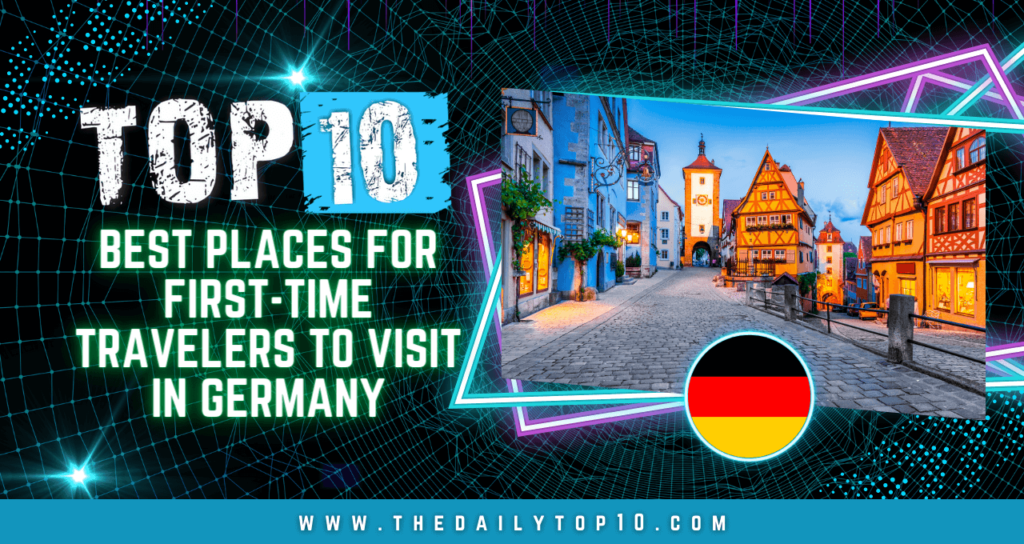 Top 10 Best Places for First-Time Travelers to Visit in Germany