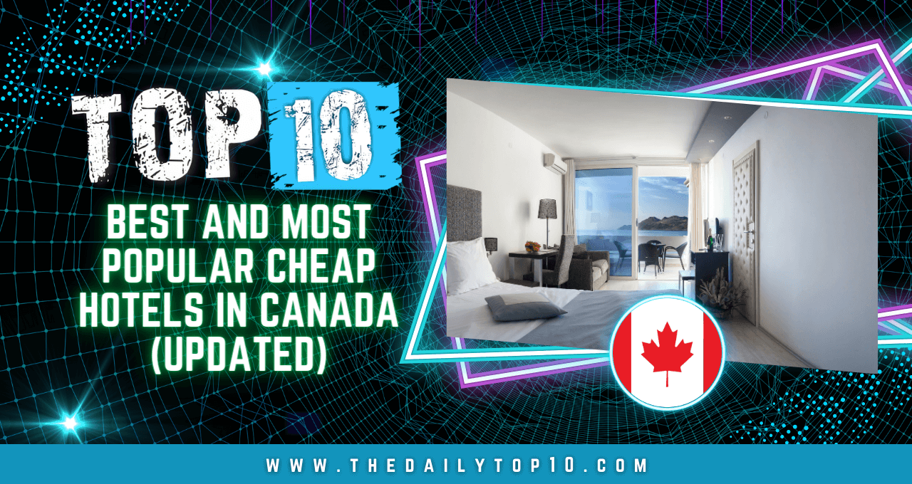 Top 10 Best and Most Popular Cheap Hotels in Canada (Updated)