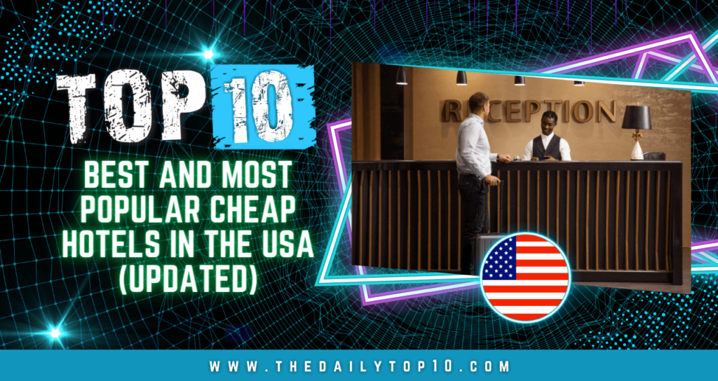 Top 10 Best and Most Popular Cheap Hotels in the USA (Updated)
