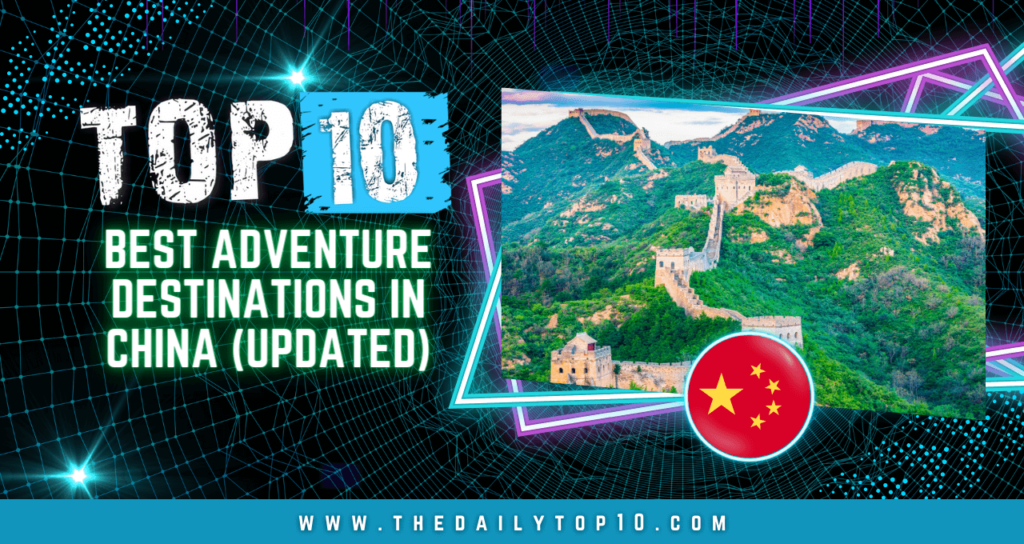 Top 10 Best Adventure Destinations in China (Updated)