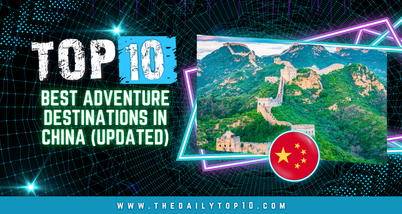 Top 10 329 Top 10 Best Adventure Destinations in China (Updated)