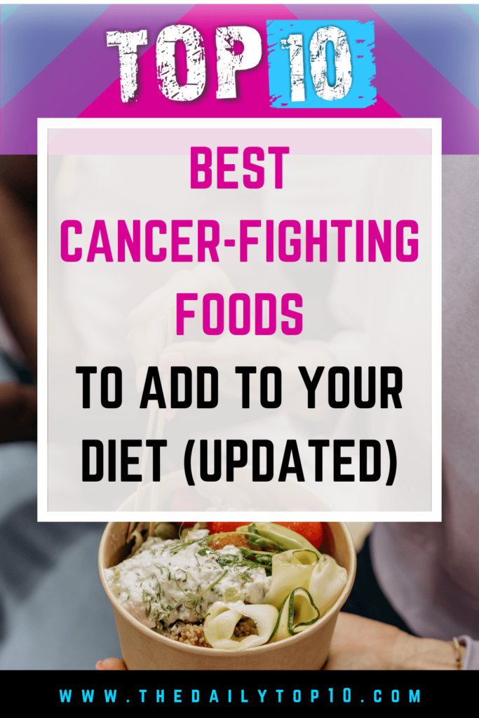 Top 10 Best Cancer-Fighting Foods To Add To Your Diet (Updated)