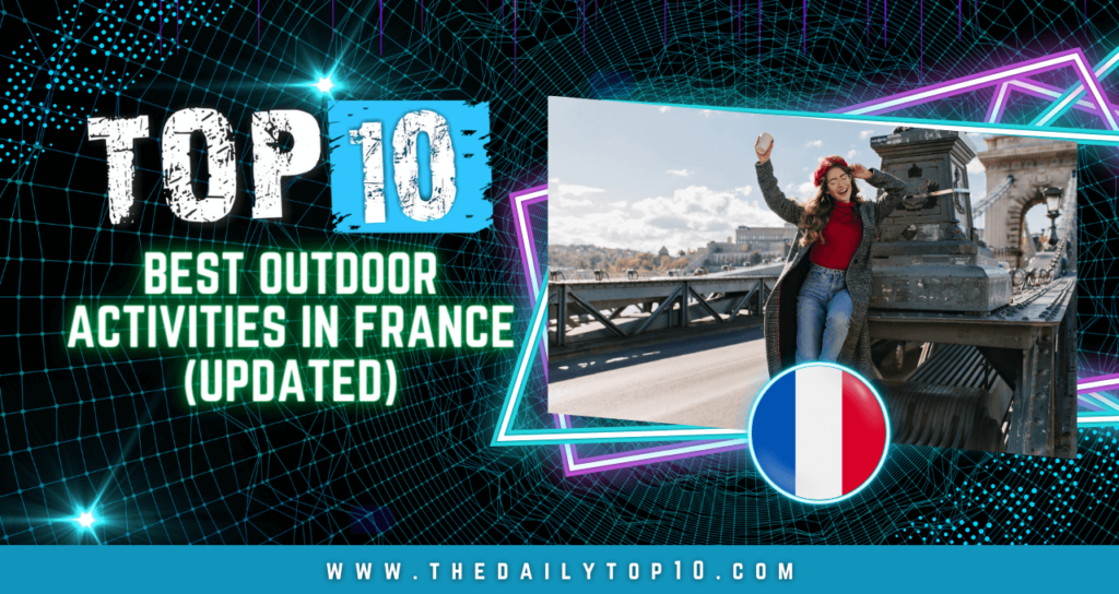 Top 10 Best Outdoor Activities in France (Updated)