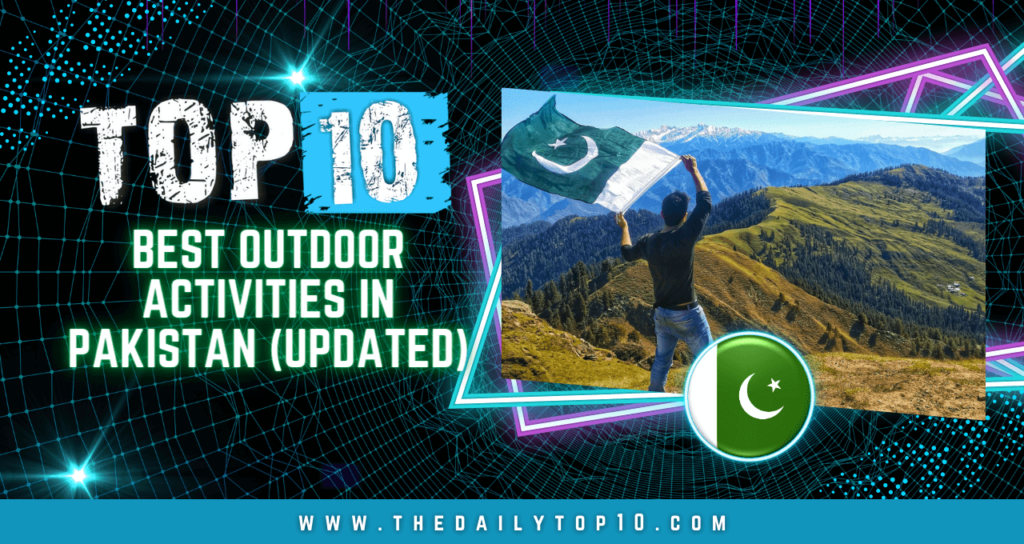 Top 10 Best Outdoor Activities in Pakistan (Updated)