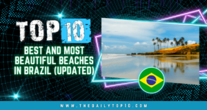 Top 10 Best and Most Beautiful Beaches in Brazil (Updated)