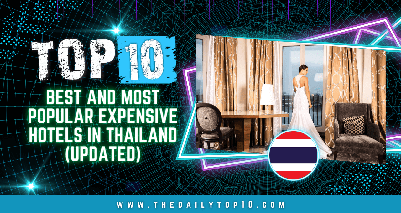 Top 10 Best and Most Popular Expensive Hotels in Thailand (Updated)