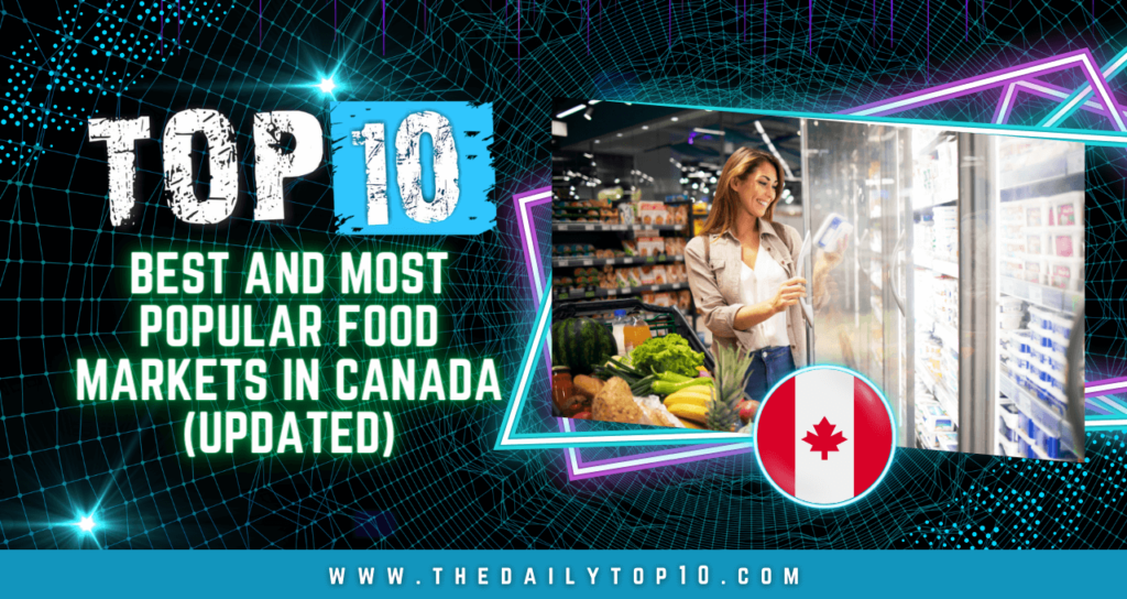 Top 10 Best and Most Popular Food Markets in Canada (Updated)