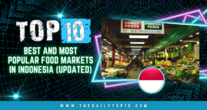 Top 10 Best And Most Popular Food Markets In Indonesia (Updated)