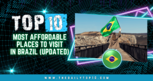 Top 10 Most Affordable Places To Visit In Brazil (Updated)